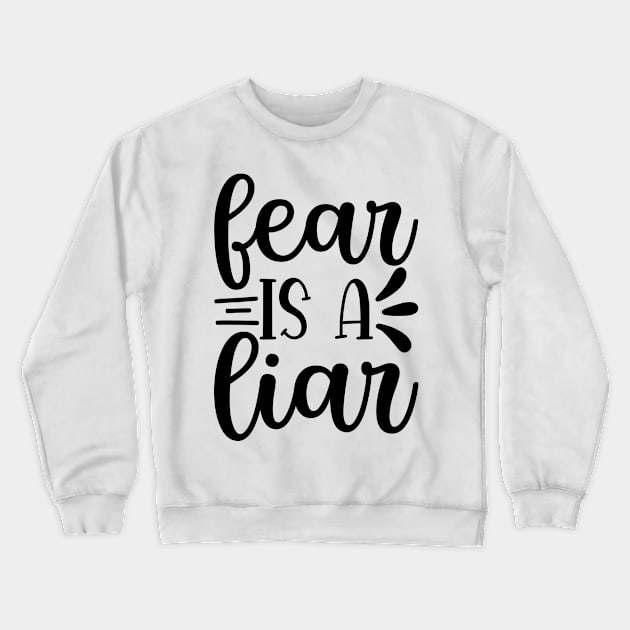 Fear is a liar Crewneck Sweatshirt by bob2ben